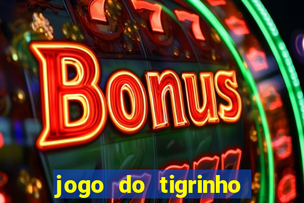 jogo do tigrinho teste gratis